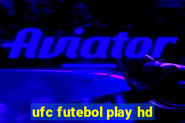 ufc futebol play hd